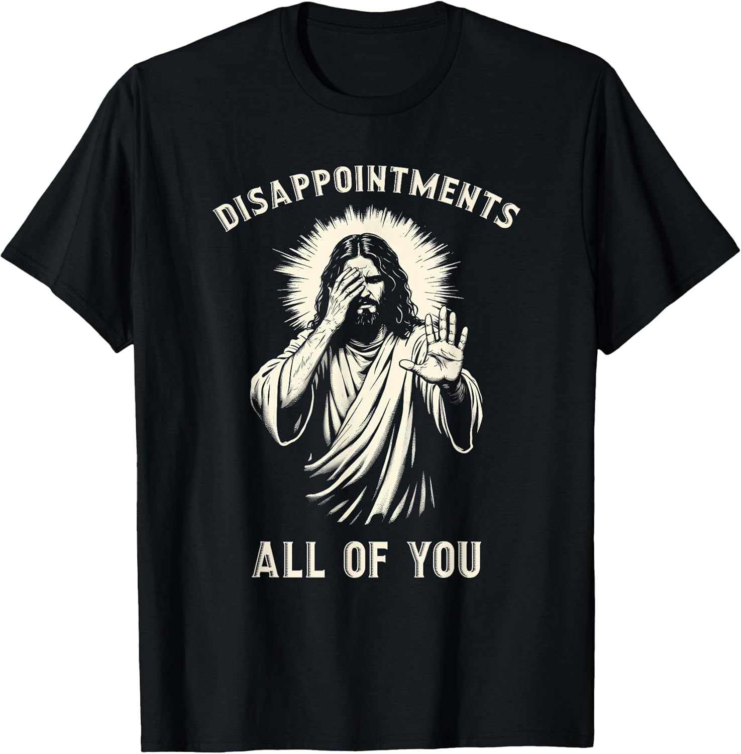 Disappointments All Of You Funny Sarcastic Jesus - Adult & Kids T-Shirts, Sweatshirts & Hoodies apparel design preview 1