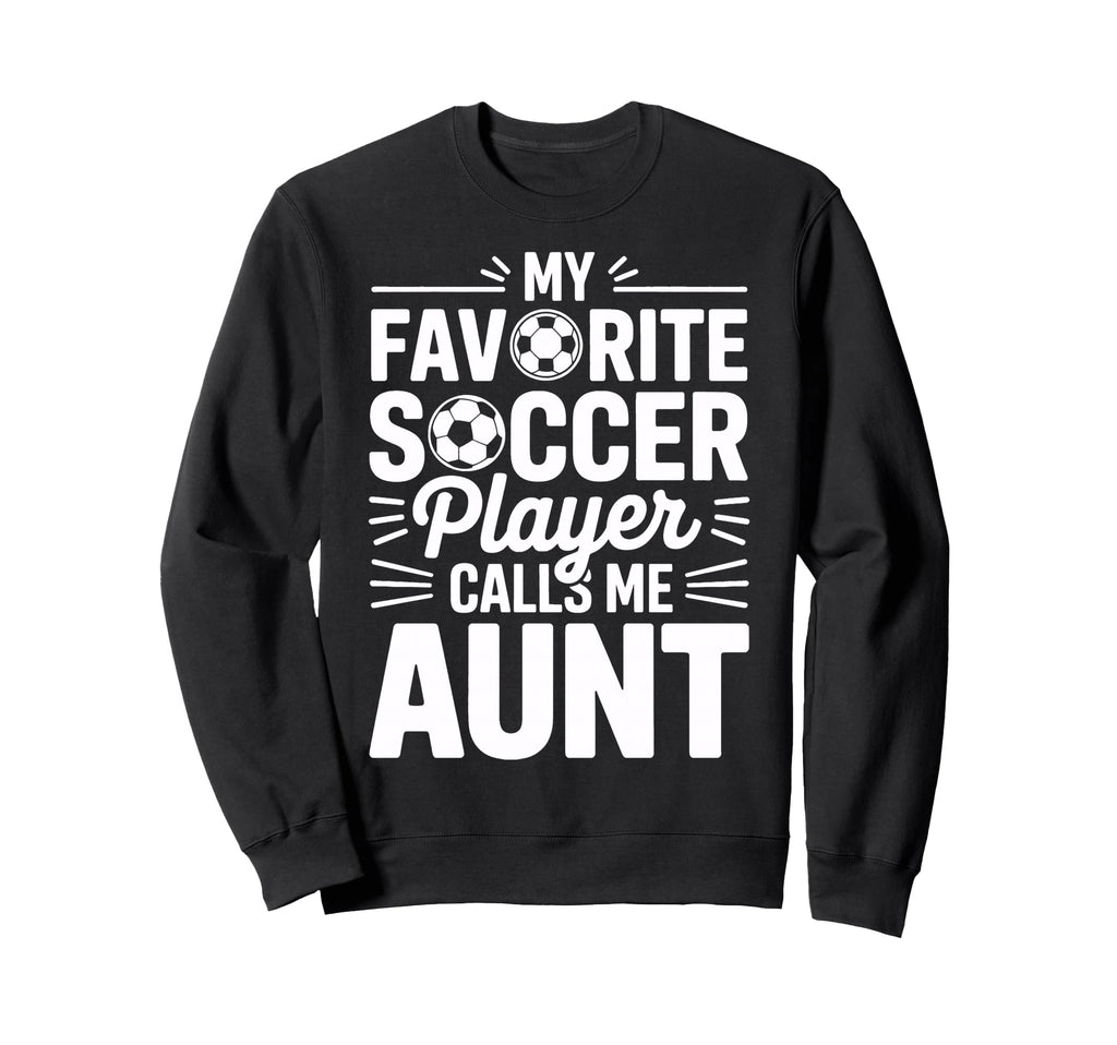 My Favorite Soccer Player Calls Me Sweatshirt - Streetwear Style Men Women - T-Shirt, Sweatshirt, Hoodie