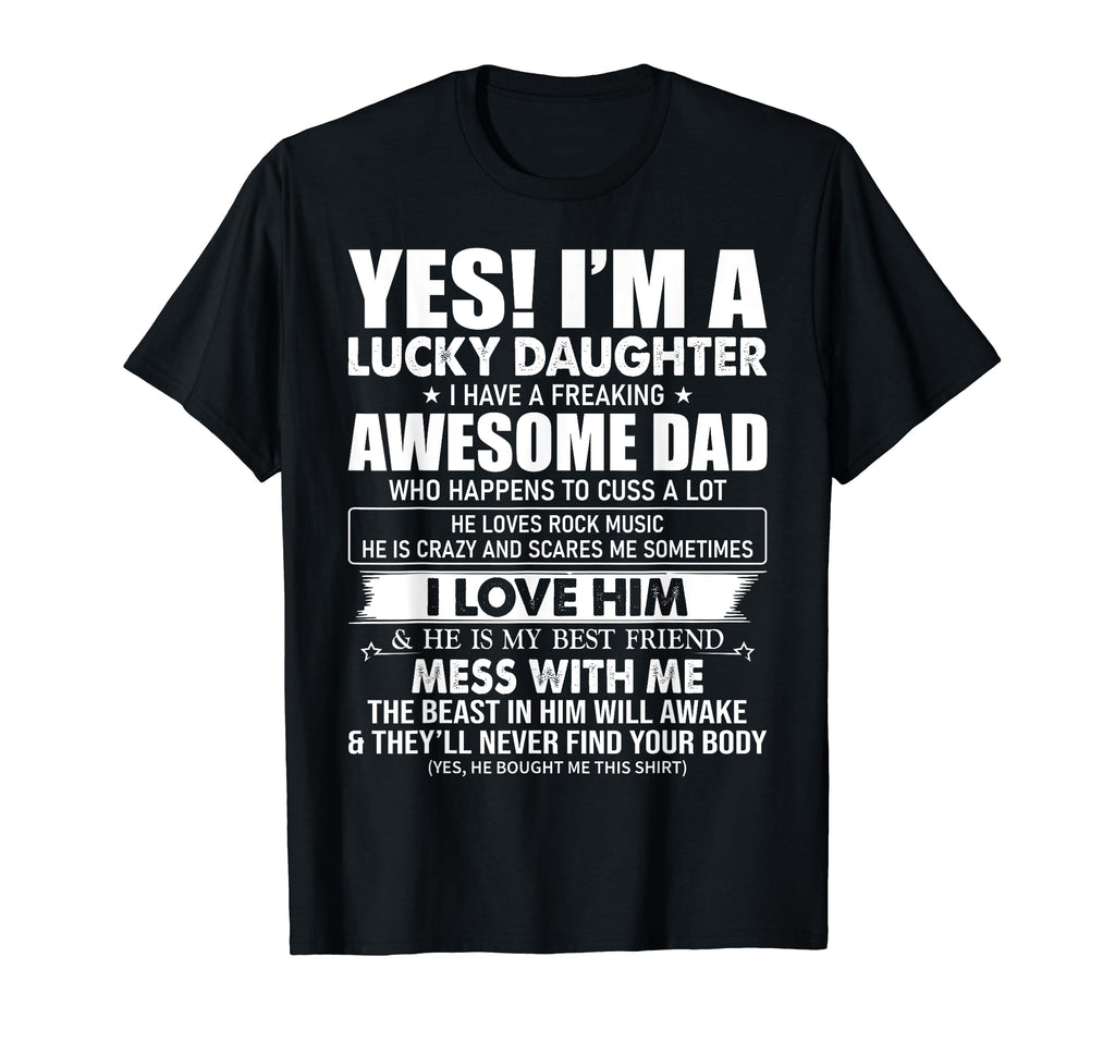 Yes Im Lucky Daughter I Have T-Shirt - Casual Everyday Wear Men Women - T-Shirt, Sweatshirt, Hoodie