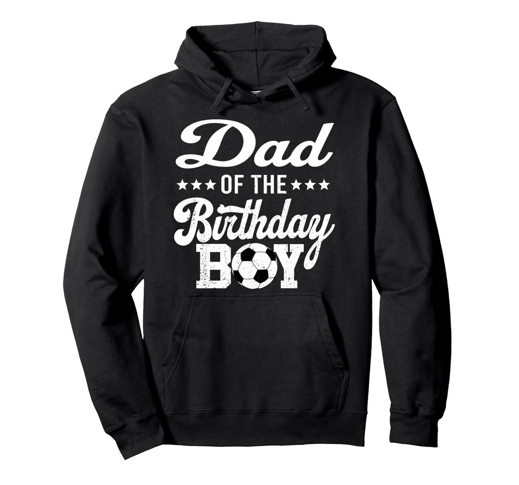 Dad Birthday Soccer 1St Bday Hoodie - Fun Novelty Design Men Women - T-Shirt, Sweatshirt, Hoodie