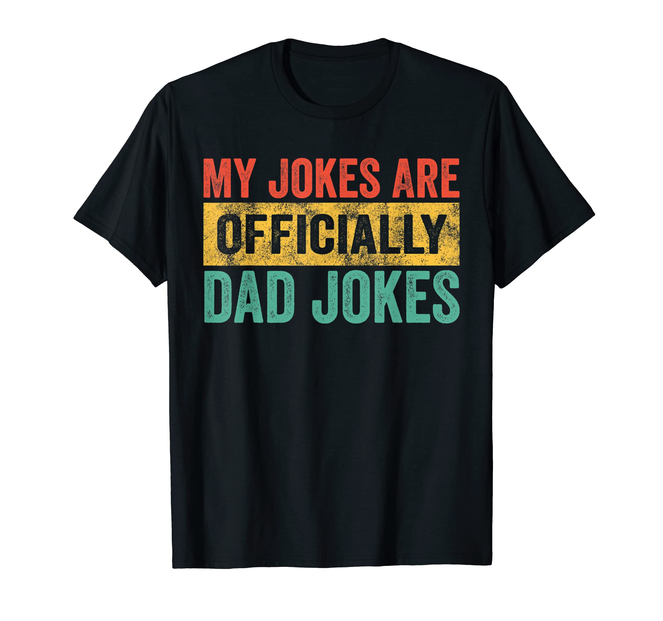 My Jokes Are Officially Dad Jokes Funny T-Shirt - Aesthetic Graphic Unisex - T-Shirt, Sweatshirt, Hoodie