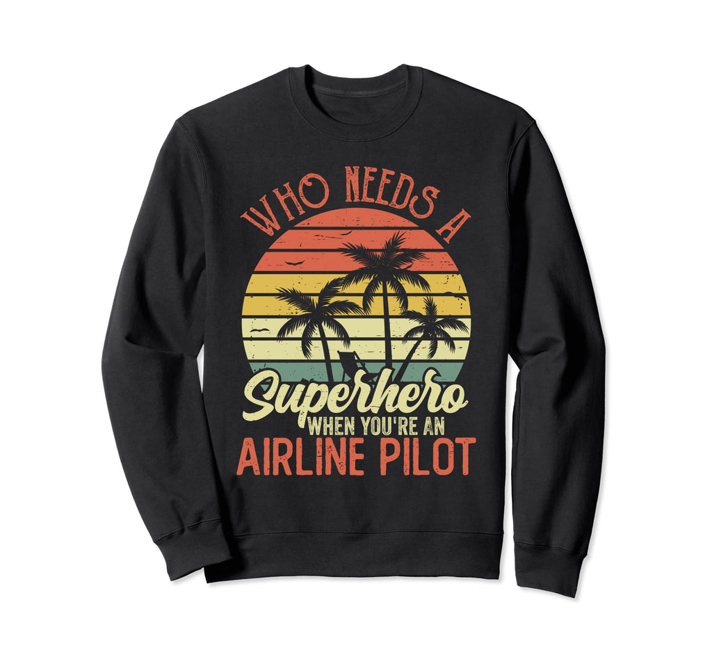 Funny Airline Pilot Superhero Sweatshirt - Casual Everyday Wear Men Women - T-Shirt, Sweatshirt, Hoodie