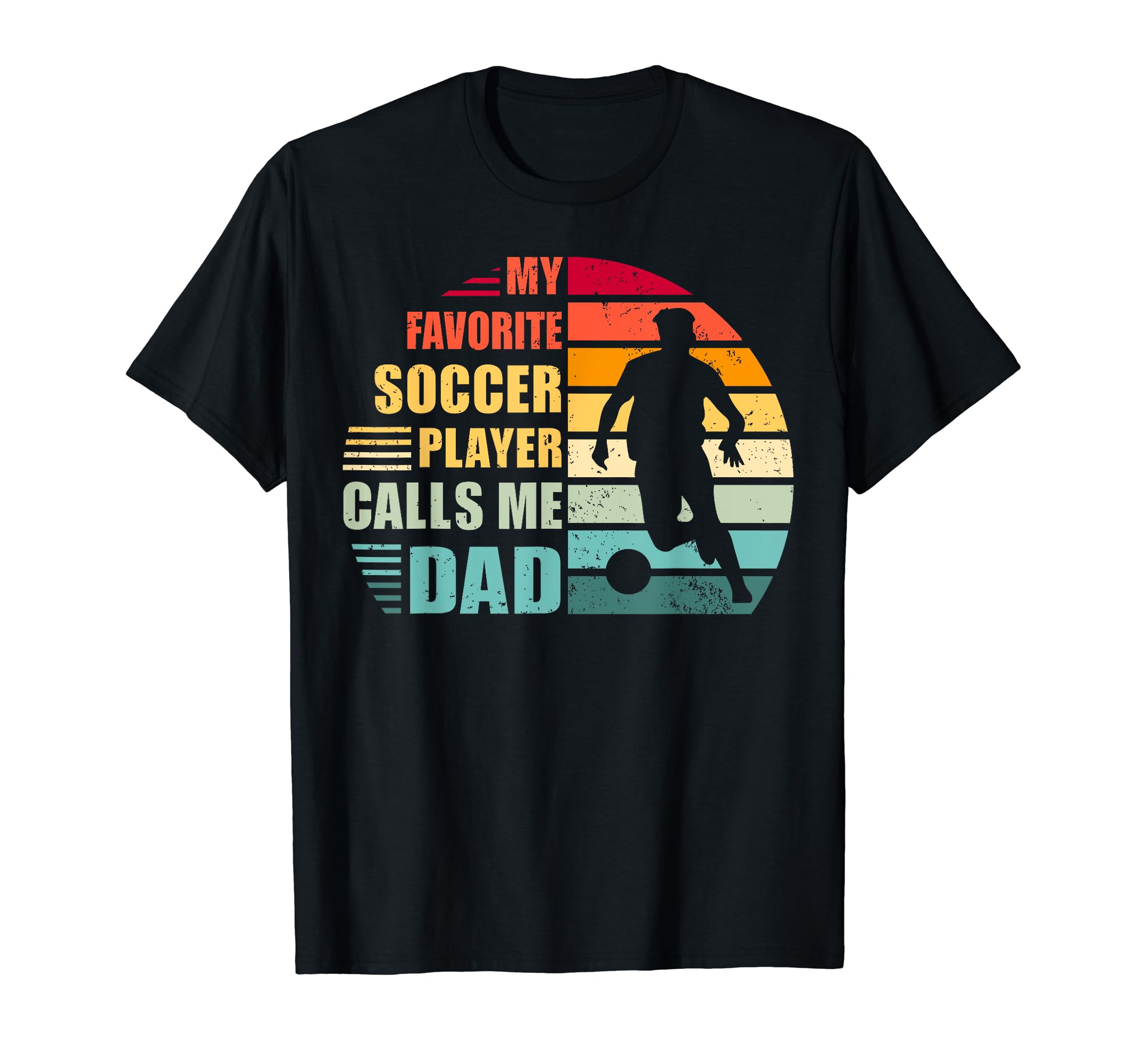 My Favorite Soccer Player Calls Me Dad T-Shirt - Trendy Graphic Unisex - T-Shirt, Sweatshirt, Hoodie
