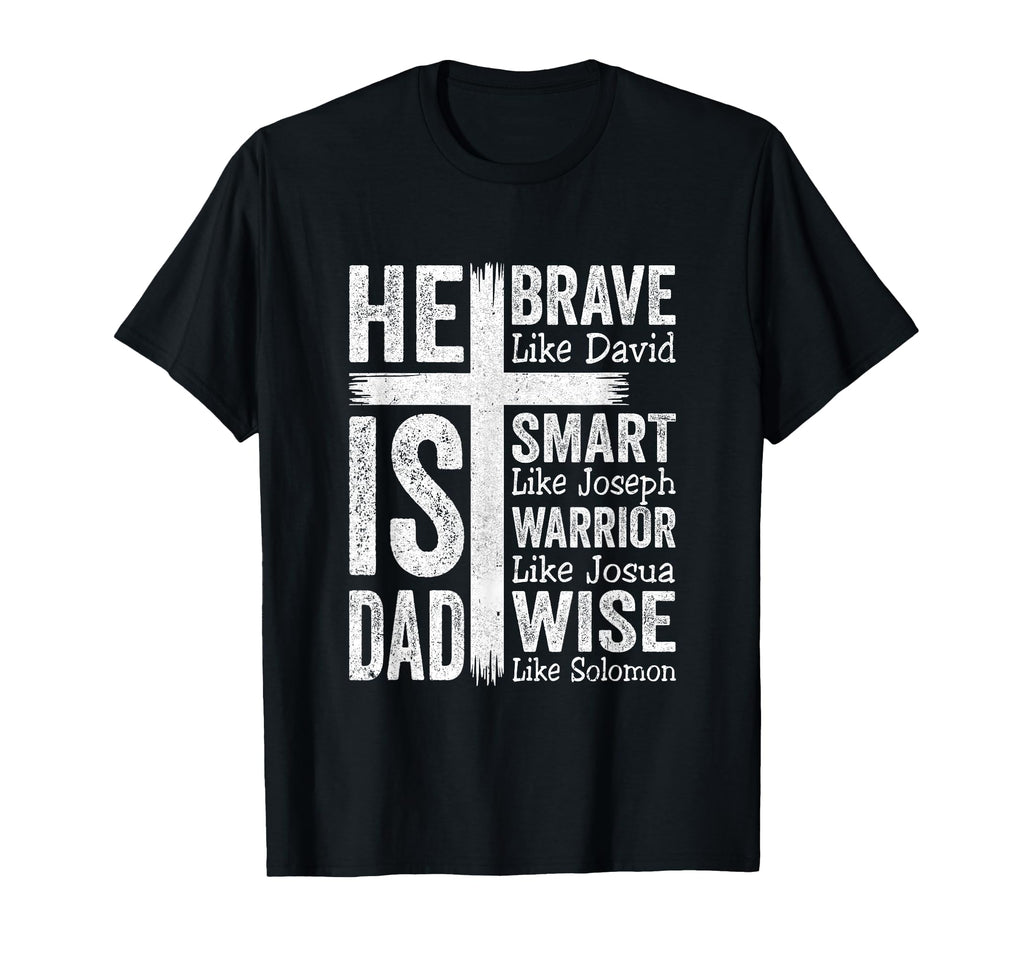 He Is Dad Religious Happy Fathers Day T-Shirt - Trendy Graphic for Adults - T-Shirt, Sweatshirt, Hoodie