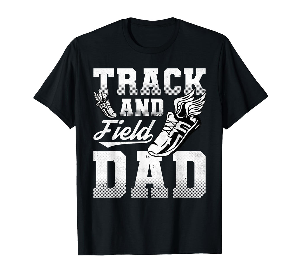 Track And Field Dad Sports Athlete T-Shirt - Unique Graphic Unisex - T-Shirt, Sweatshirt, Hoodie