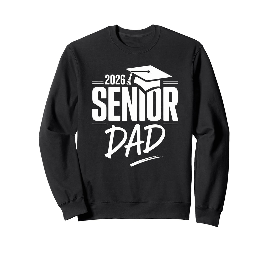 Graduate Proud Dad Senior 2026 Class Sweatshirt - Novelty Apparel Unisex - T-Shirt, Sweatshirt, Hoodie