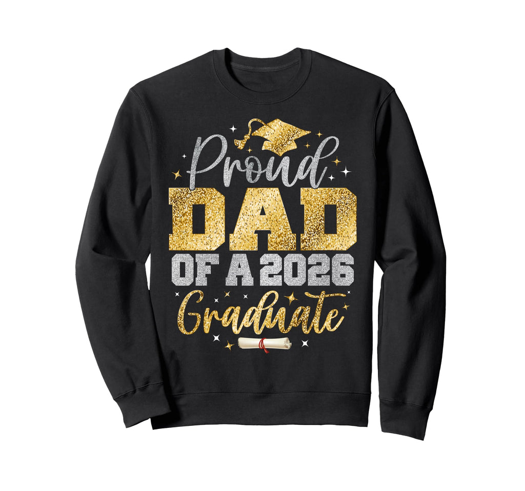 Proud Dad Class 2026 Graduate Sweatshirt - Streetwear Style for Adults - T-Shirt, Sweatshirt, Hoodie