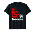Its More Than Just Soccer Inspirational T-Shirt - Unique Graphic for Adults - T-Shirt, Sweatshirt, Hoodie