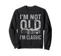 Im Not Old Im Funny Motorcycle Mens Sweatshirt - Streetwear Style Unisex - T-Shirt, Sweatshirt, Hoodie