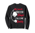 My Favorite Soccer Player Calls Sweatshirt - Streetwear Style for Adults - T-Shirt, Sweatshirt, Hoodie