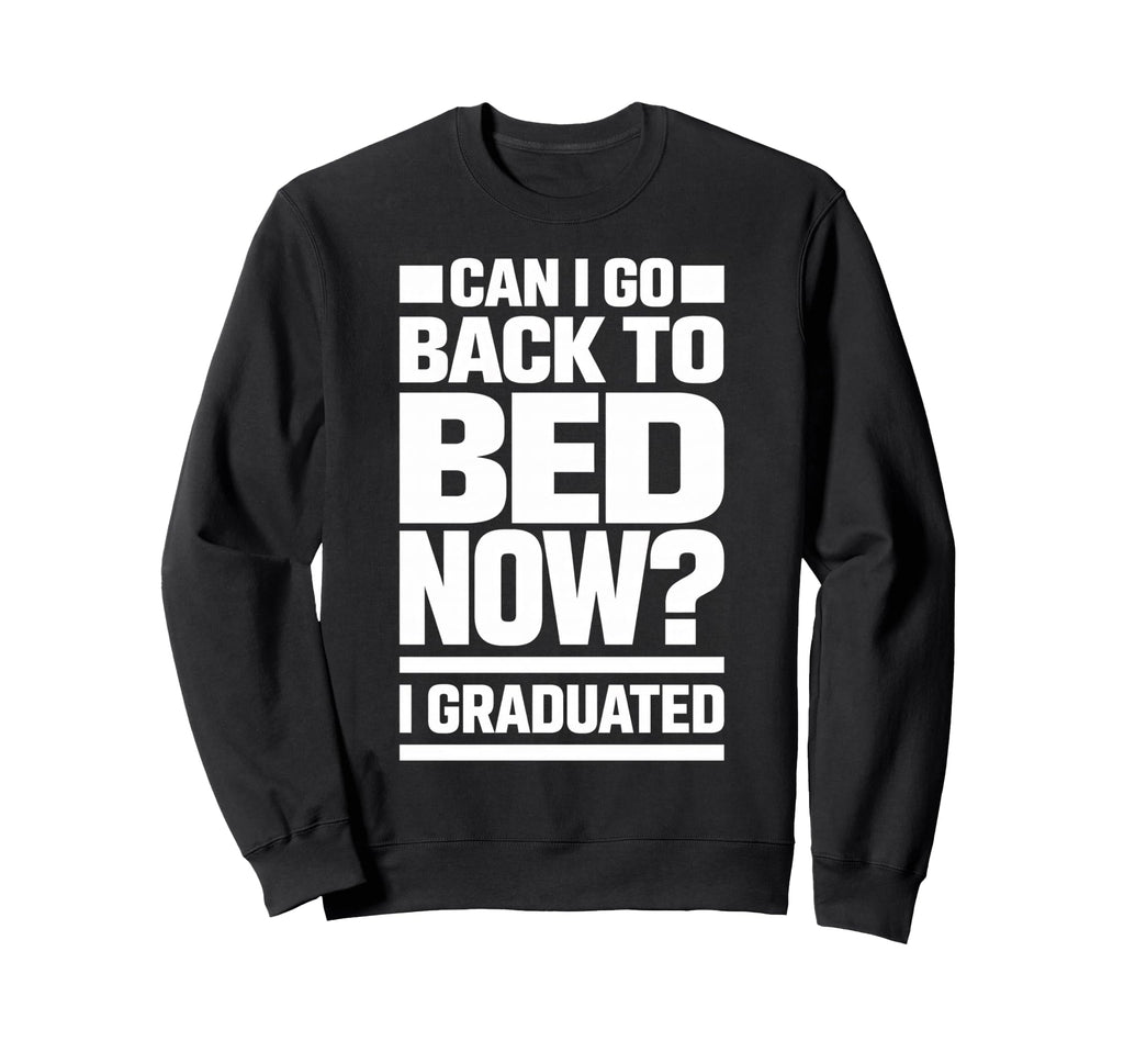 Senior Graduation I Graduate Can I Sweatshirt - Trendy Graphic for Adults - T-Shirt, Sweatshirt, Hoodie