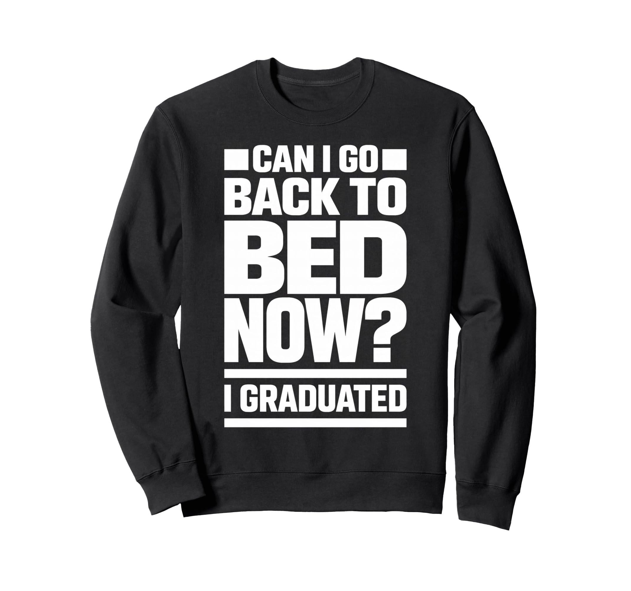 Senior Graduation I Graduate Can I Sweatshirt - Trendy Graphic for Adults - T-Shirt, Sweatshirt, Hoodie