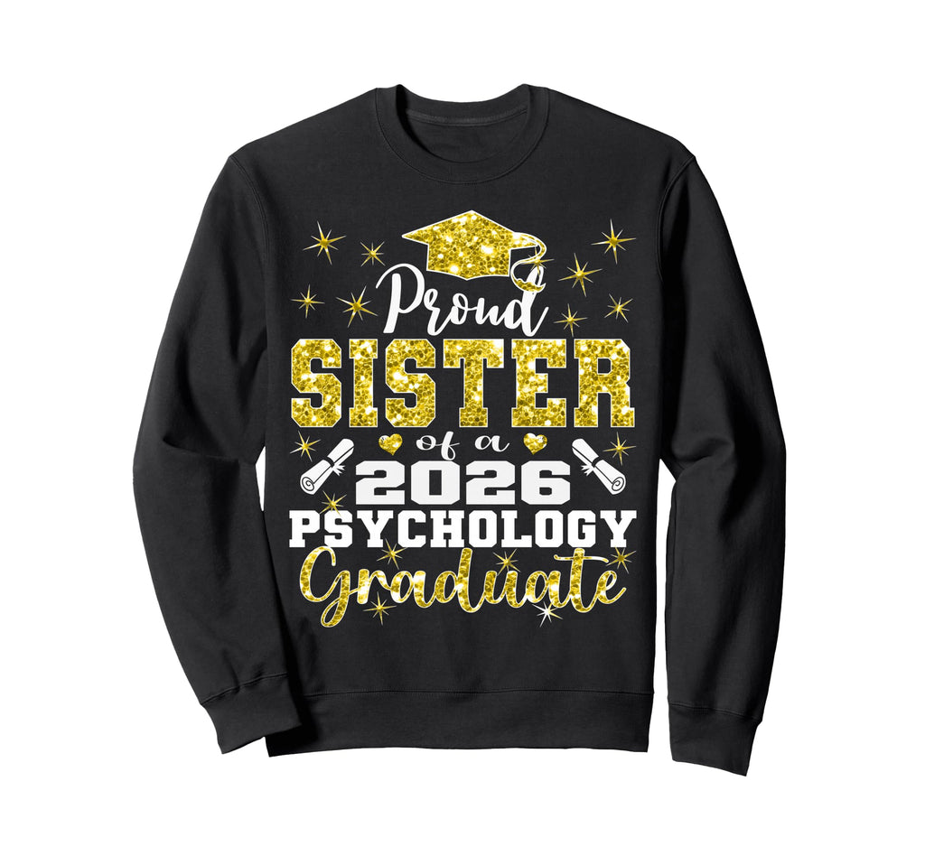 Proud Sister 2026 Psychology Graduate Sweatshirt - Novelty Apparel Unisex - T-Shirt, Sweatshirt, Hoodie