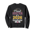 Proud Sister Class 2026 Graduate Sweatshirt - Streetwear Style Unisex - T-Shirt, Sweatshirt, Hoodie
