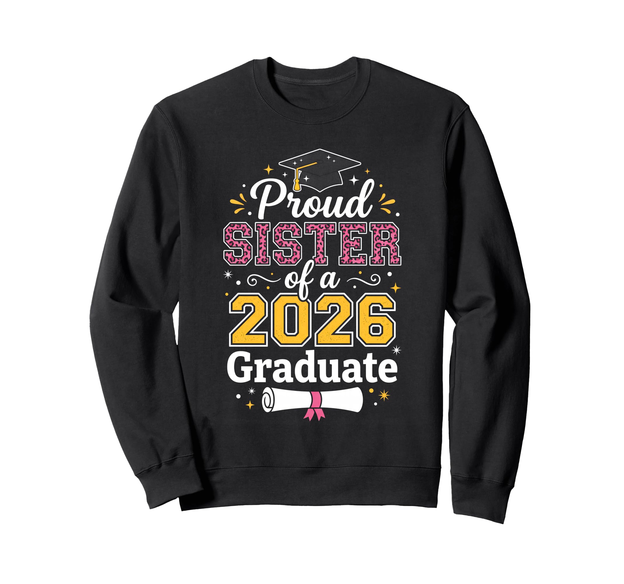 Proud Sister Class 2026 Graduate Sweatshirt - Streetwear Style Unisex - T-Shirt, Sweatshirt, Hoodie