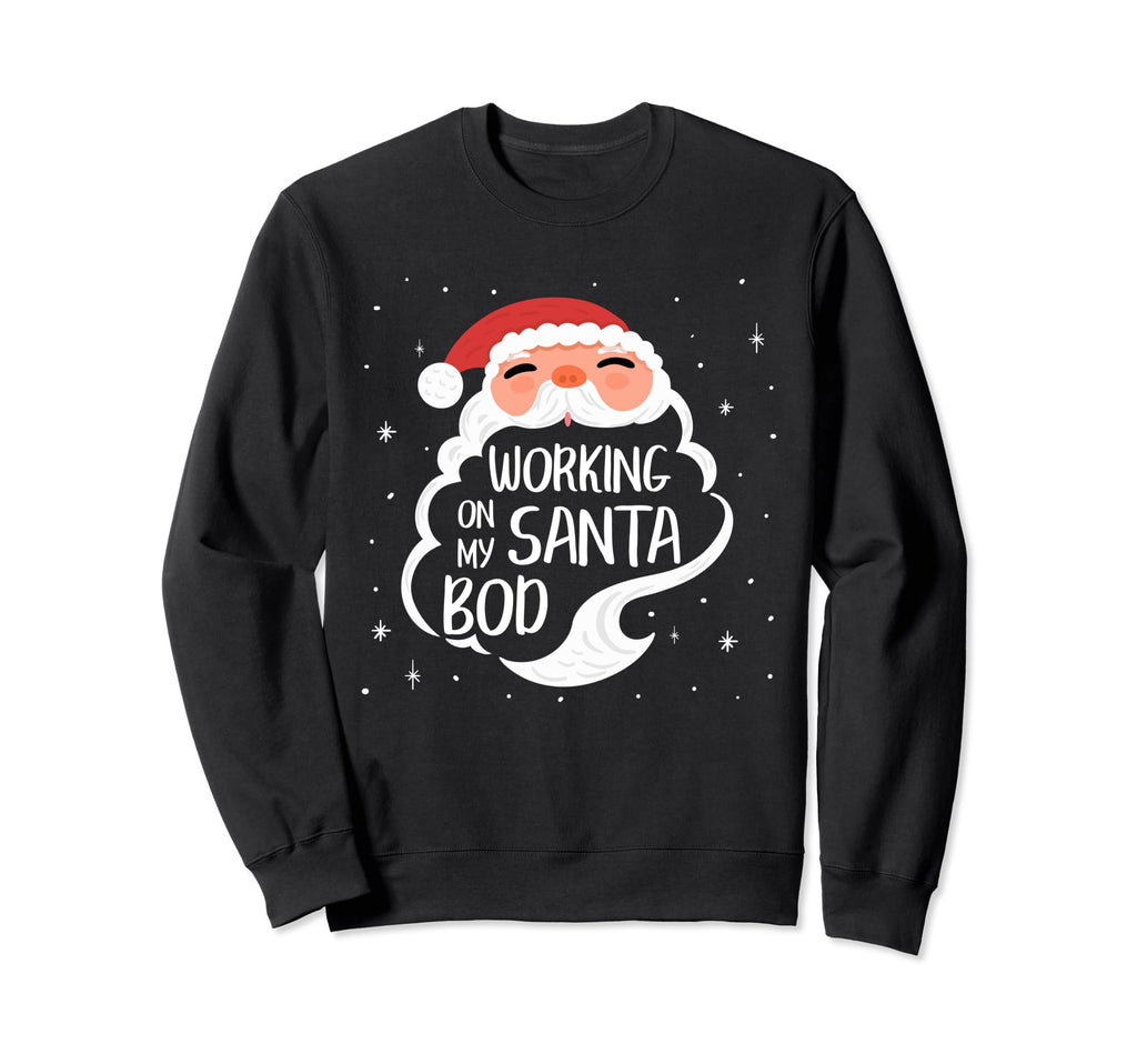 Working My Santa Bod Funny Dad Bod Sweatshirt - Trendy Graphic for Adults - T-Shirt, Sweatshirt, Hoodie