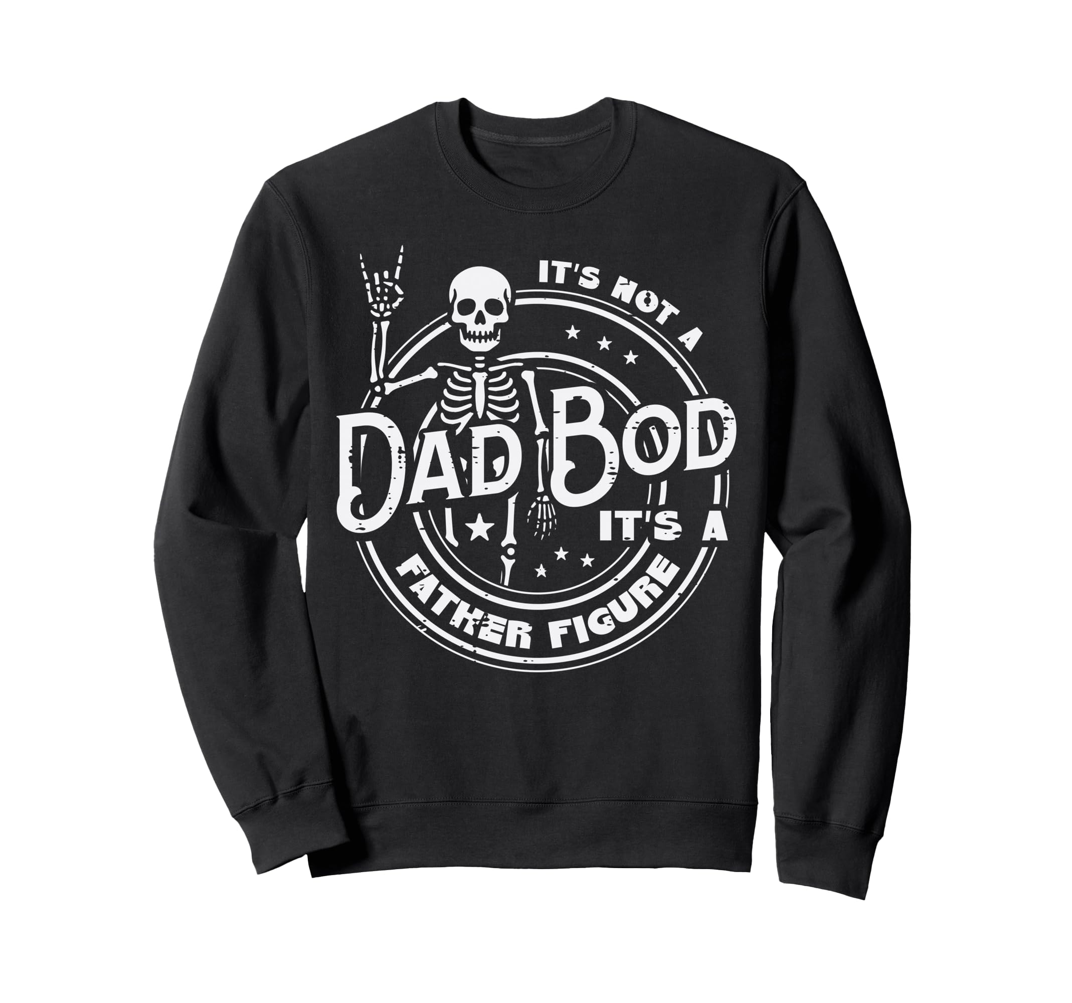 Not Dad Bod Father Figure Skeleton Sweatshirt - Custom Art Print Unisex - T-Shirt, Sweatshirt, Hoodie