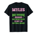 Badass Myles Name Unique Nickname T-Shirt - Fun Novelty Design Men Women - T-Shirt, Sweatshirt, Hoodie