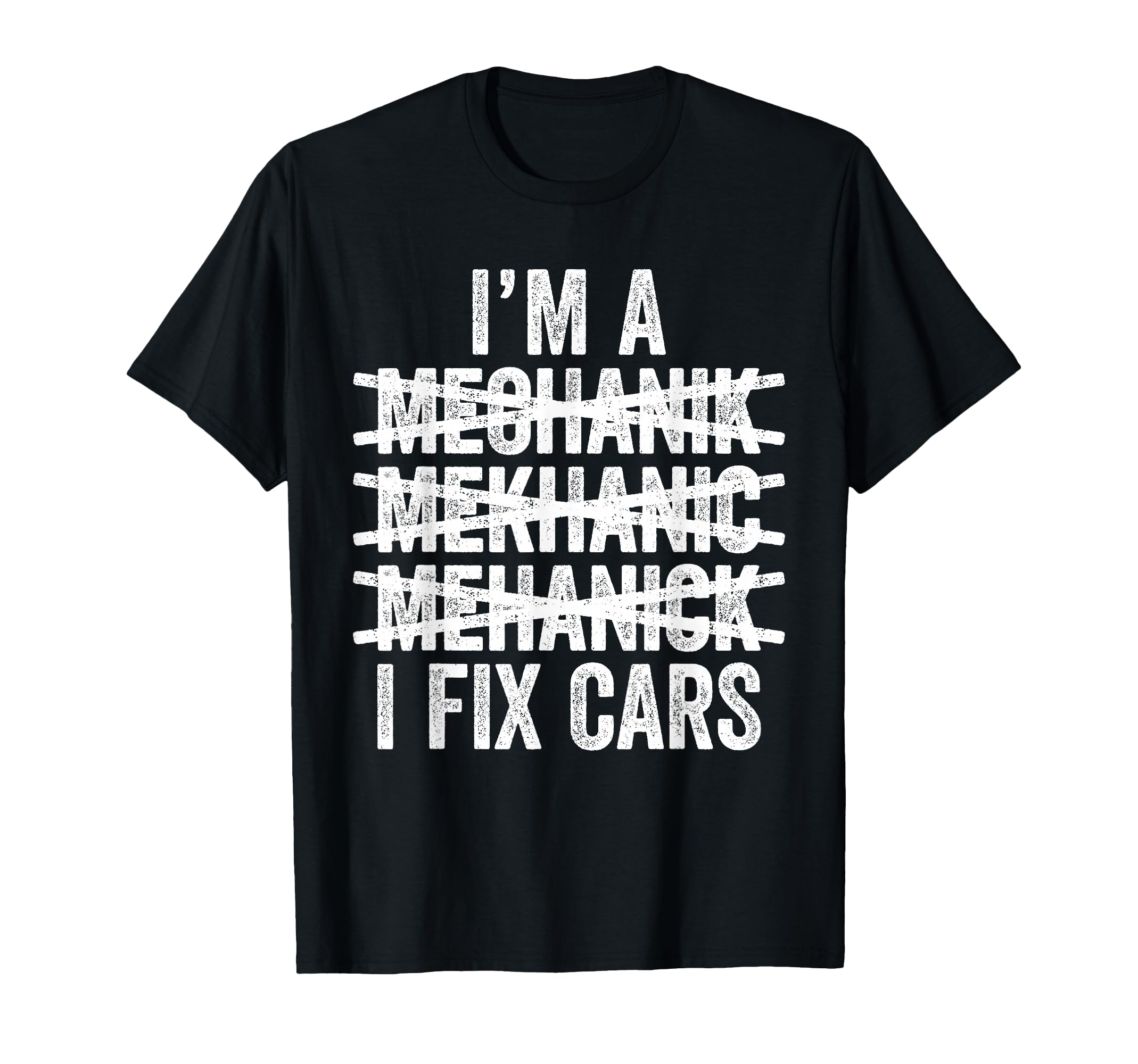 Im Mechanic I Fix Cars Spell Wrong T-Shirt - Trendy Graphic for Adults - T-Shirt, Sweatshirt, Hoodie