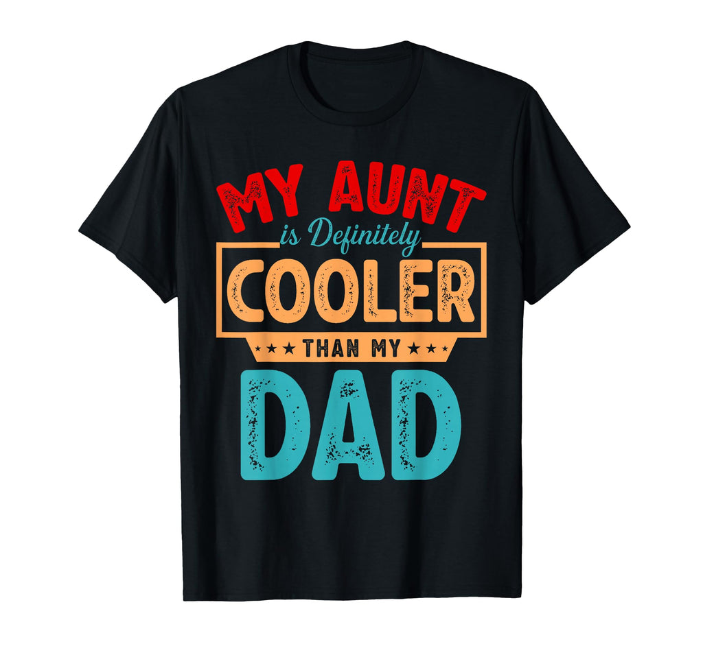 My Aunt Is Definitely Cooler Than T-Shirt - Fun Novelty Design Men Women - T-Shirt, Sweatshirt, Hoodie