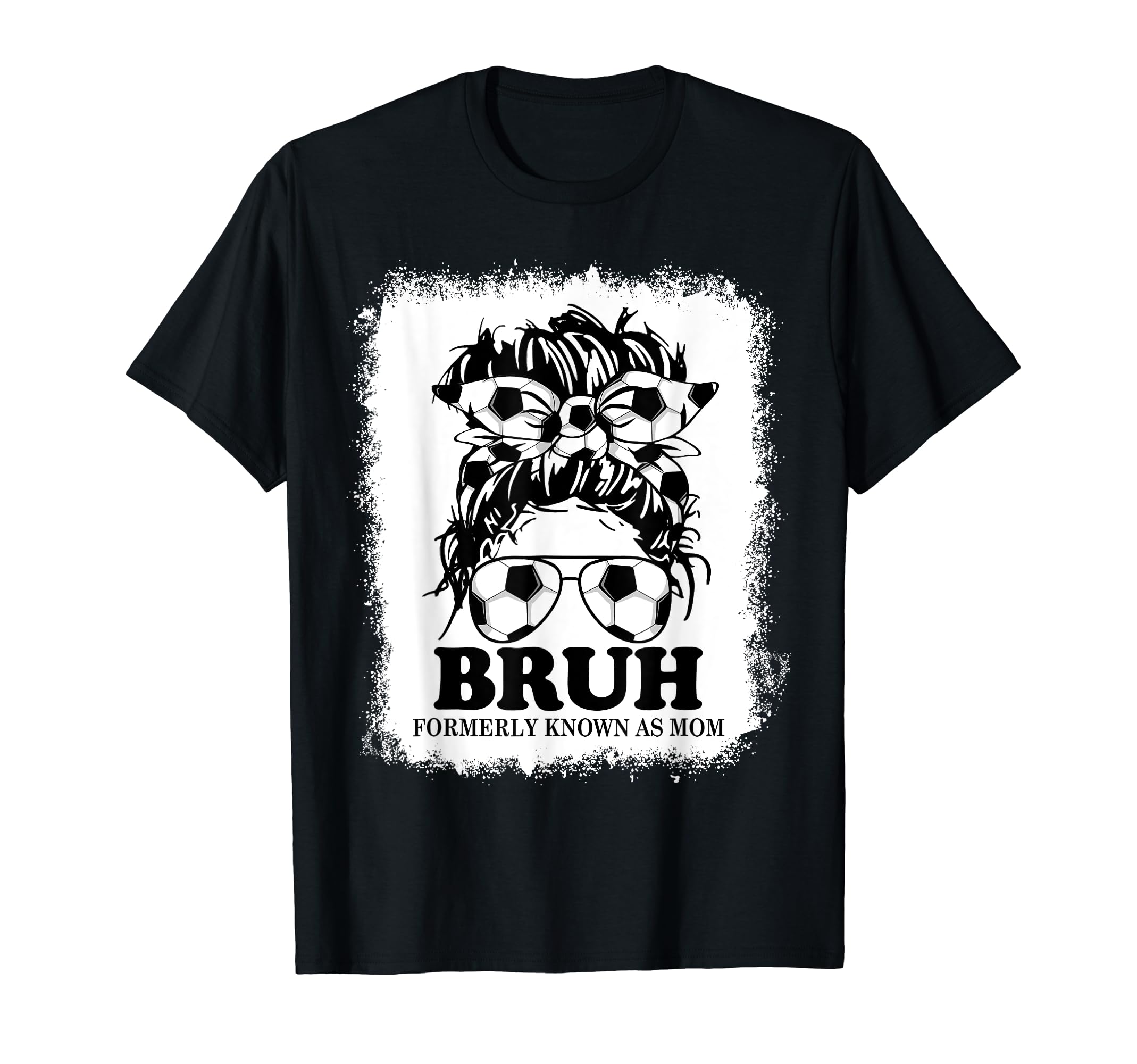Soccer Messy Bun Bruh Formerly Known T-Shirt - Aesthetic Graphic Men Women - T-Shirt, Sweatshirt, Hoodie