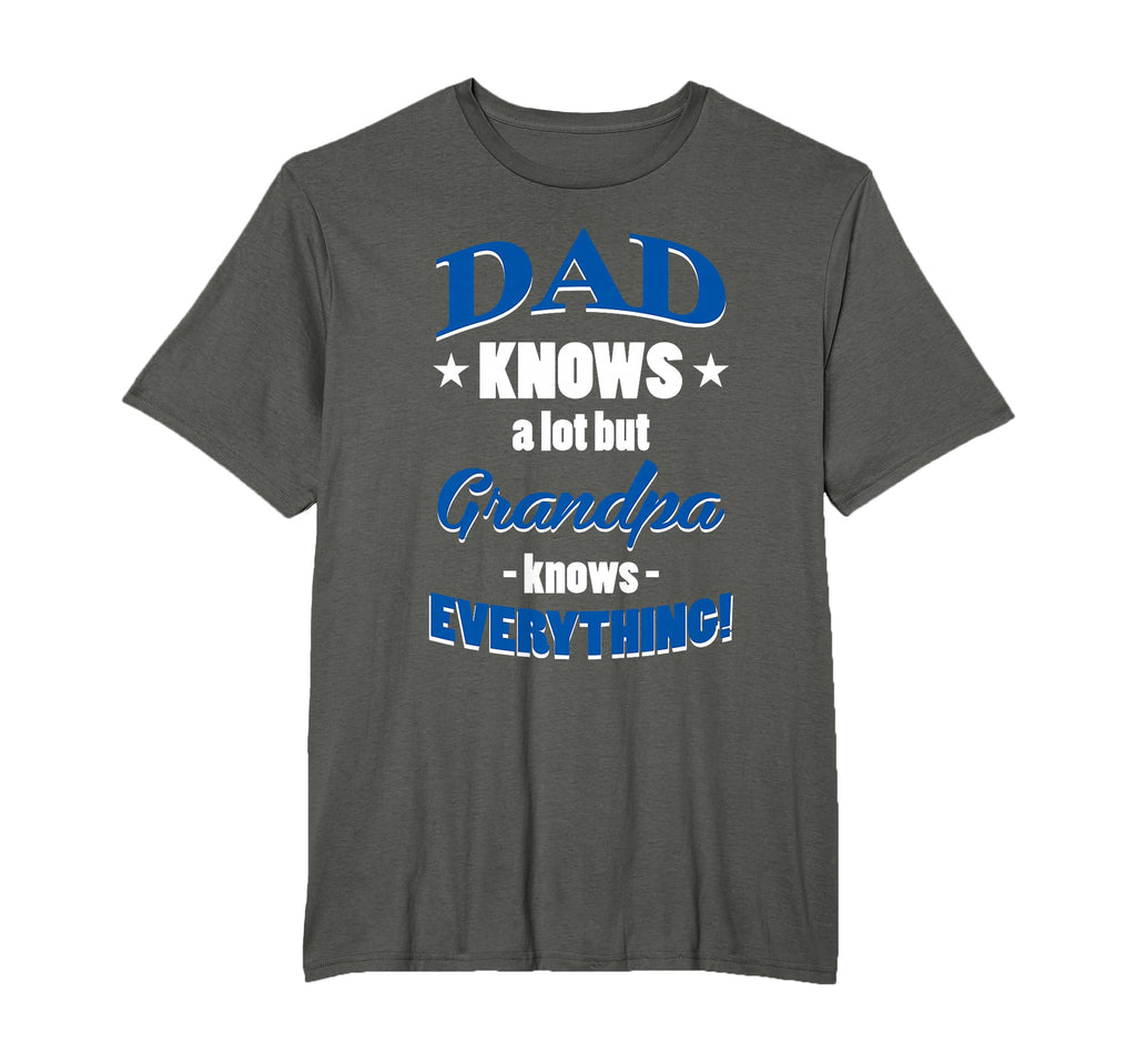 Dad Knows Lot But Grandpa Knows T-Shirt - Novelty Apparel Unisex - T-Shirt, Sweatshirt, Hoodie