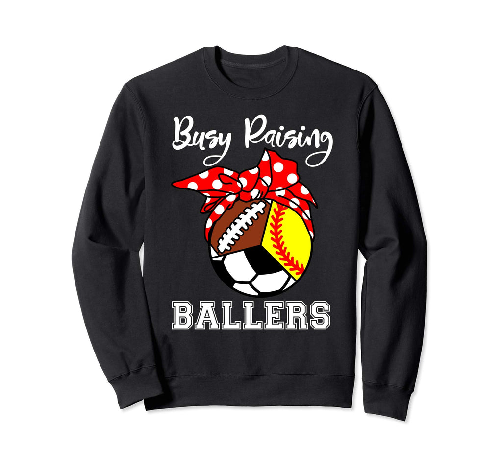 Busy Raising Ballers Funny Sweatshirt - Custom Art Print Men Women - T-Shirt, Sweatshirt, Hoodie