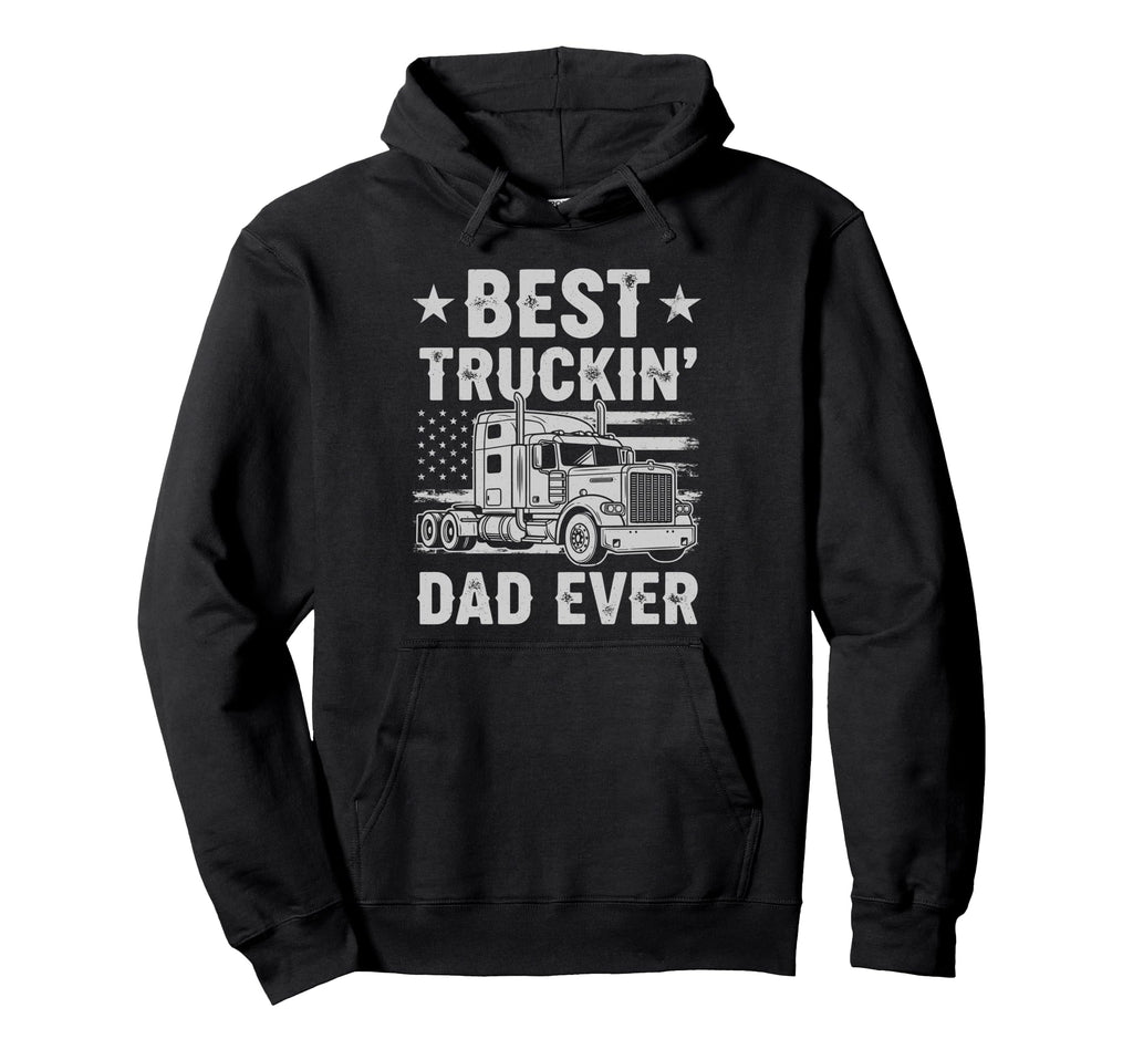 Best Truckin Dad Ever Funny Truck Driver Hoodie - Graphic Print Men Women - T-Shirt, Sweatshirt, Hoodie