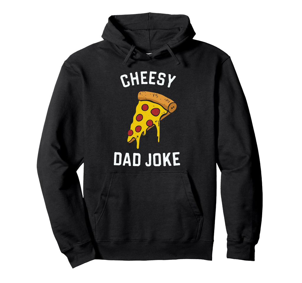 Cheesy Dad Joke Slice Pizza Fathers Day Hoodie - Unique Graphic Men Women - T-Shirt, Sweatshirt, Hoodie