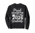 Proud Daughter Class 2026 Graduate Sweatshirt - Streetwear Style Men Women - T-Shirt, Sweatshirt, Hoodie