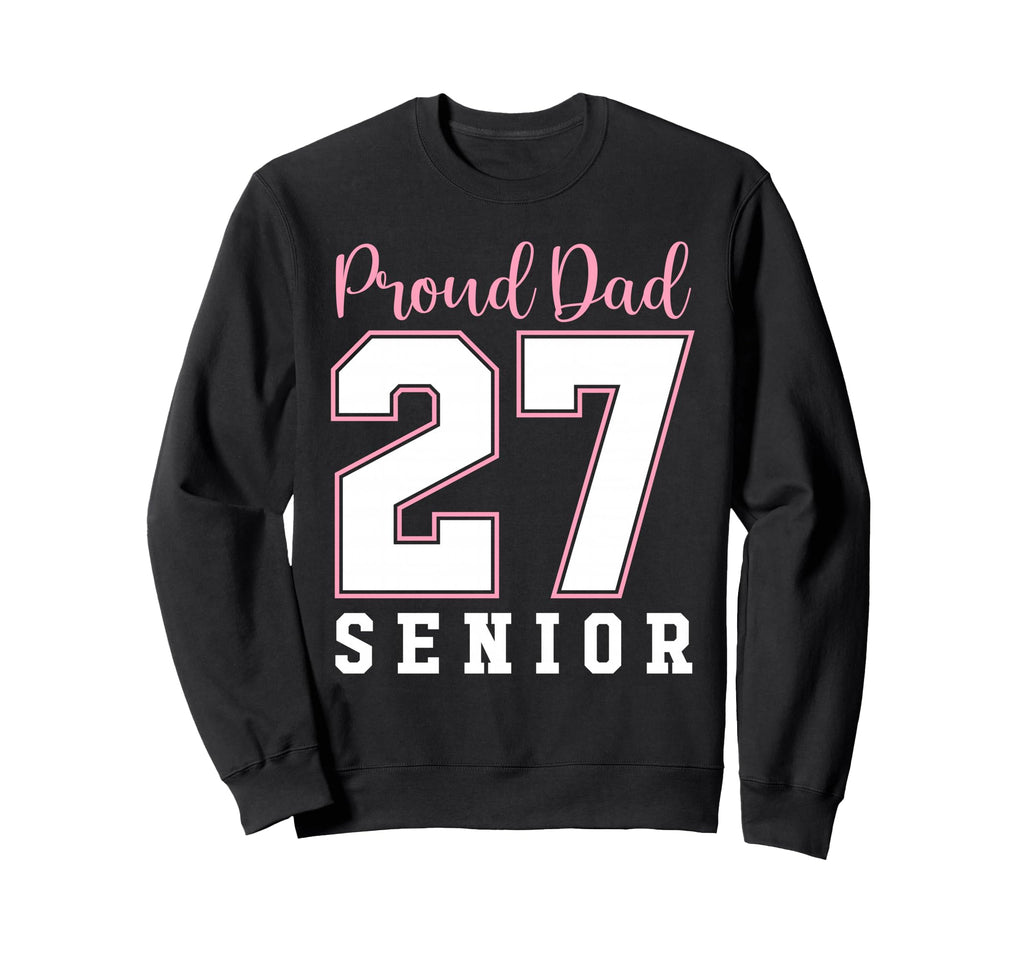 Proud Dad Class 2027 Senior Sweatshirt - Aesthetic Graphic Unisex - T-Shirt, Sweatshirt, Hoodie