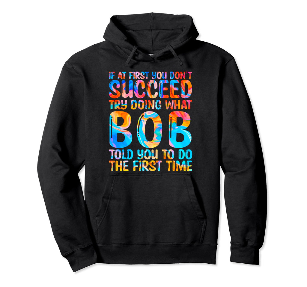 Funny Bob Gifts Fathers Day Funny Bob Name Hoodie - Unique Graphic Unisex - T-Shirt, Sweatshirt, Hoodie