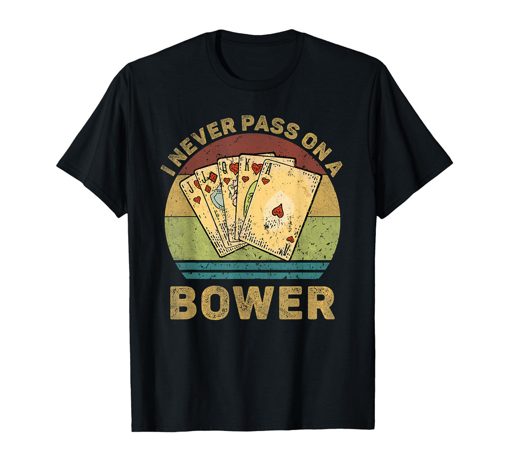 I Never Pass Bower Funny Euchre Card T-Shirt - Graphic Print for Adults - T-Shirt, Sweatshirt, Hoodie