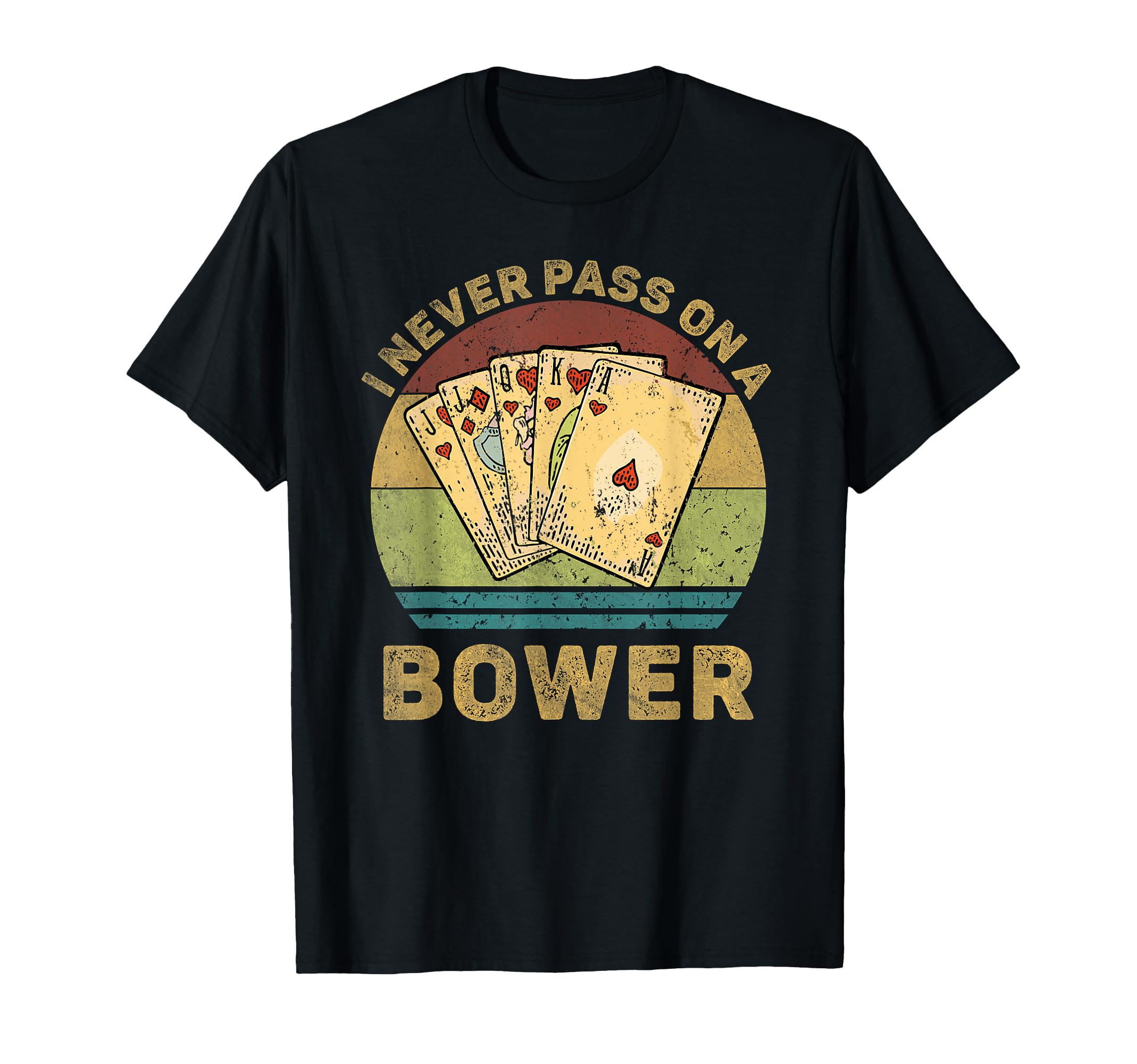 I Never Pass Bower Funny Euchre Card T-Shirt - Graphic Print for Adults - T-Shirt, Sweatshirt, Hoodie