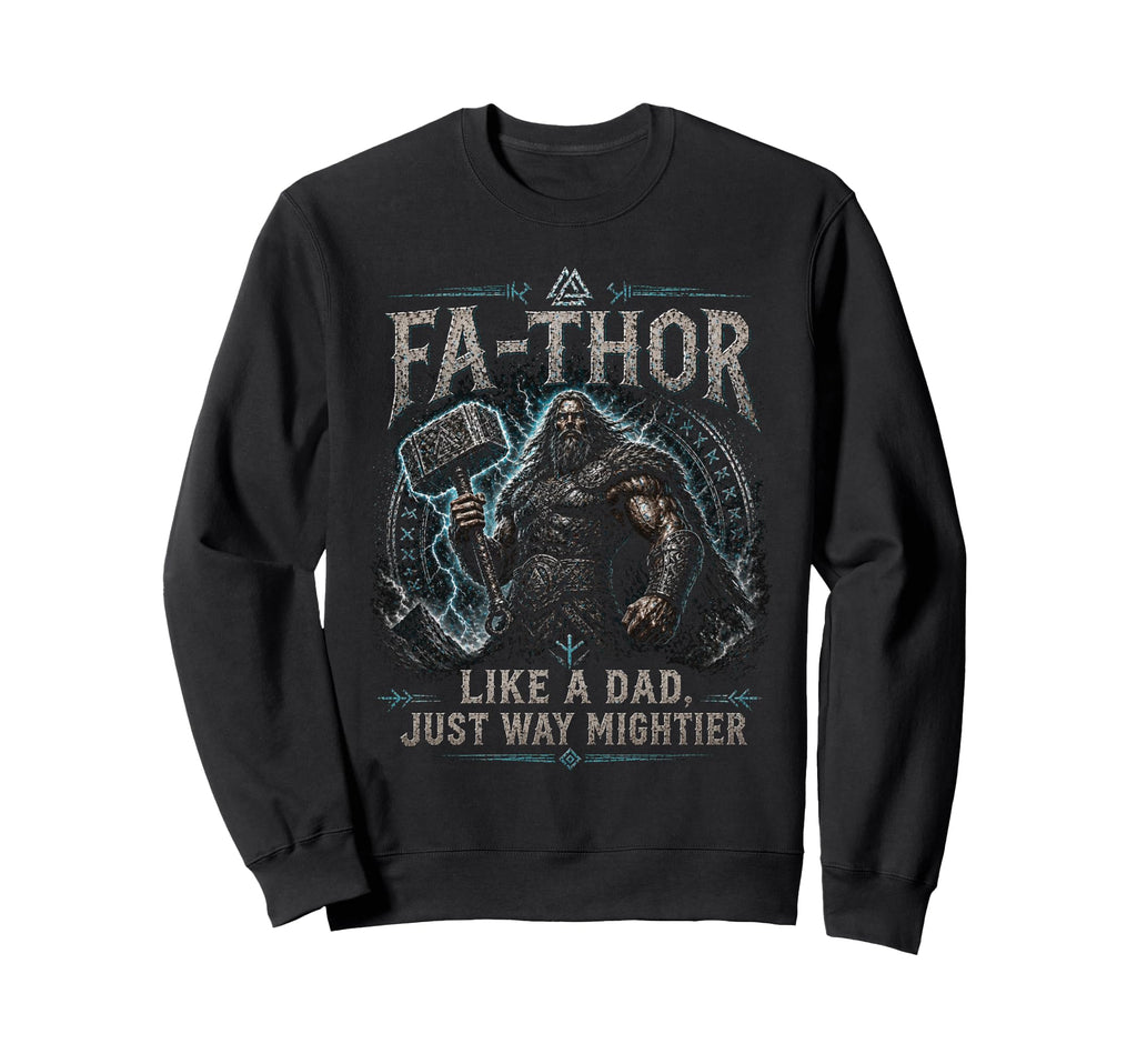 Fa Thor Like Dad Just Way Mightier Sweatshirt - Minimalist Print Unisex - T-Shirt, Sweatshirt, Hoodie