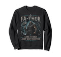 Fa Thor Like Dad Just Way Mightier Sweatshirt - Minimalist Print Unisex - T-Shirt, Sweatshirt, Hoodie
