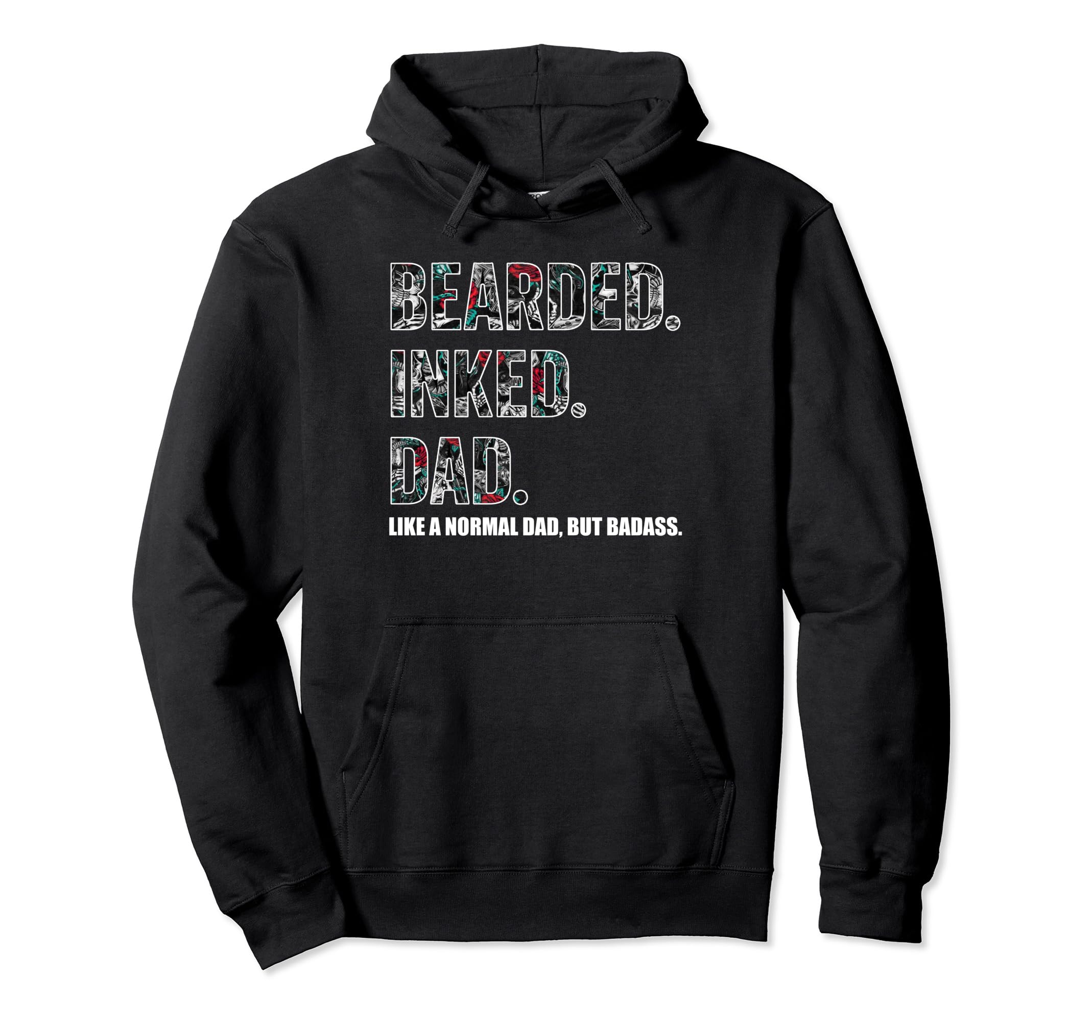 Bearded Inked Dad Like Normal Dad But Hoodie - Unique Graphic for Adults - T-Shirt, Sweatshirt, Hoodie