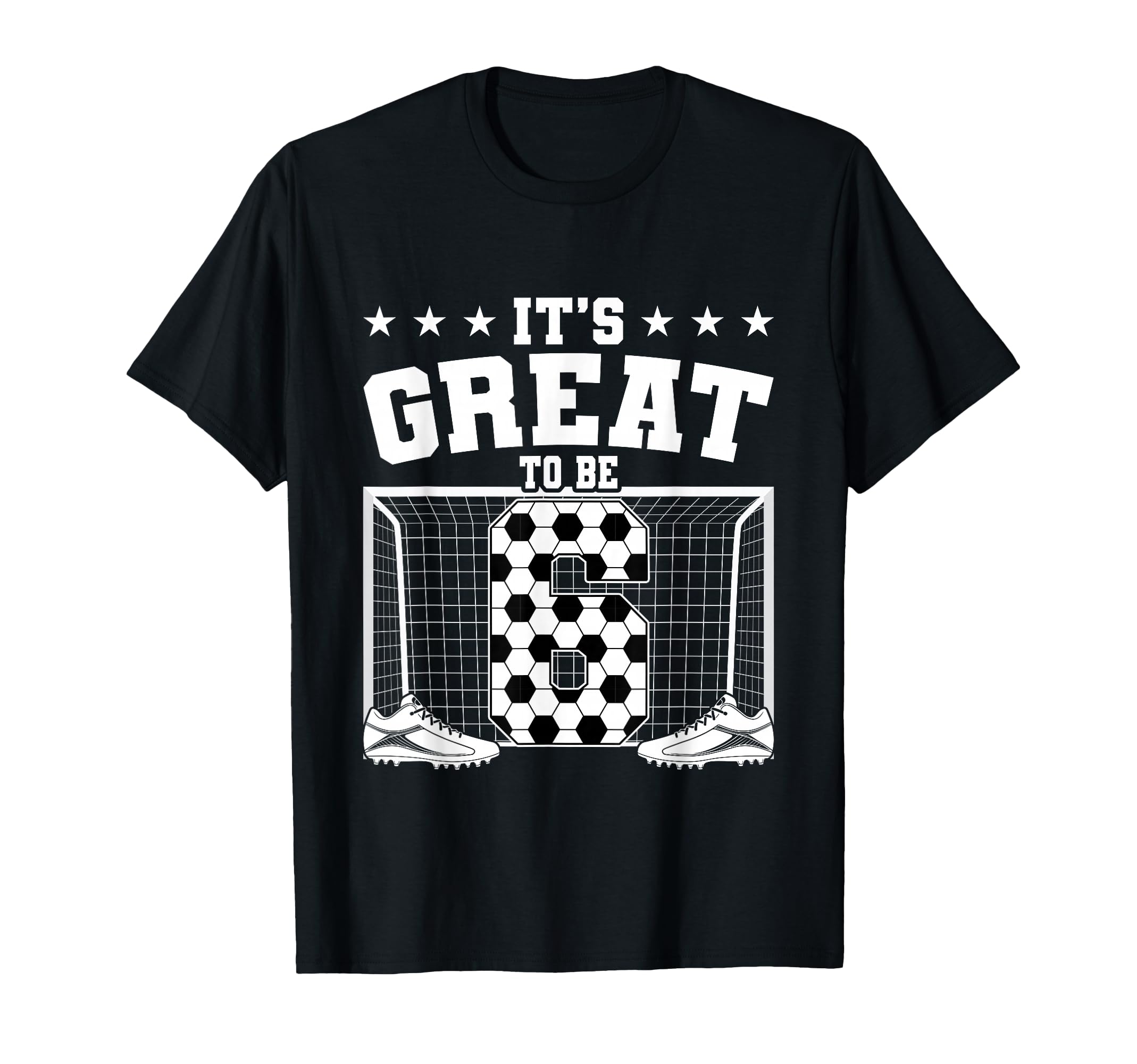 Its Great To Be 6 Years Old 6Th T-Shirt - Trendy Graphic Men Women - T-Shirt, Sweatshirt, Hoodie