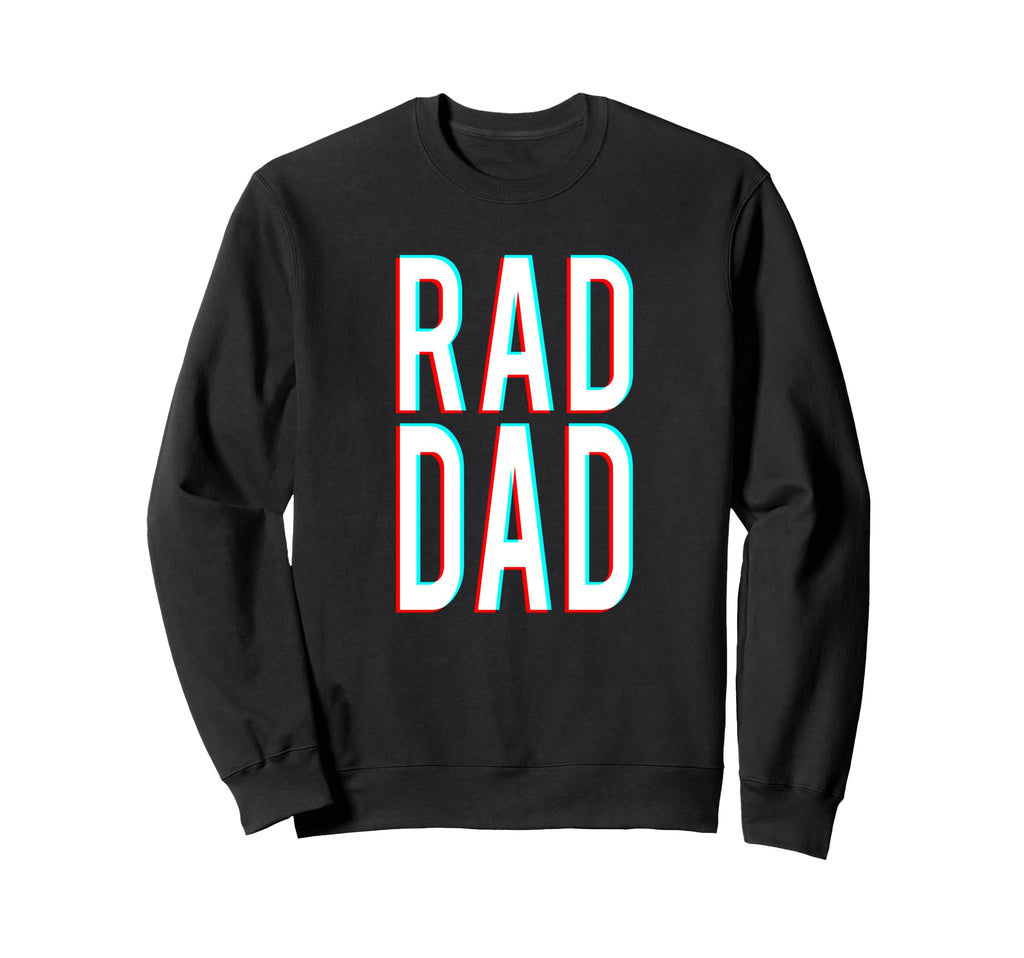 Rad Dad Rad Dad Fathers Day Sweatshirt - Novelty Apparel Men Women - T-Shirt, Sweatshirt, Hoodie