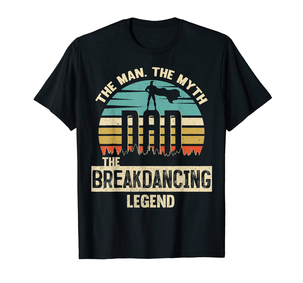 Myth Legend Dad Breakdancing T-Shirt - Streetwear Style Men Women - T-Shirt, Sweatshirt, Hoodie