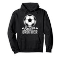 Funny Soccer Brother Mothers Day Hoodie - Streetwear Style Unisex - T-Shirt, Sweatshirt, Hoodie