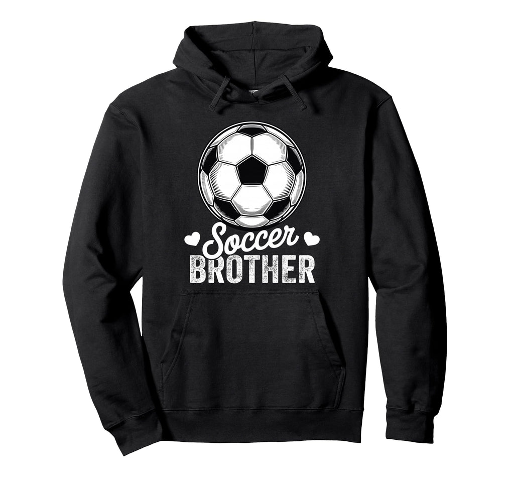 Funny Soccer Brother Mothers Day Hoodie - Custom Art Print Men Women - T-Shirt, Sweatshirt, Hoodie