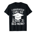I Graduated Can I Go Back To Bed Now T-Shirt - Streetwear Style for Adults - T-Shirt, Sweatshirt, Hoodie
