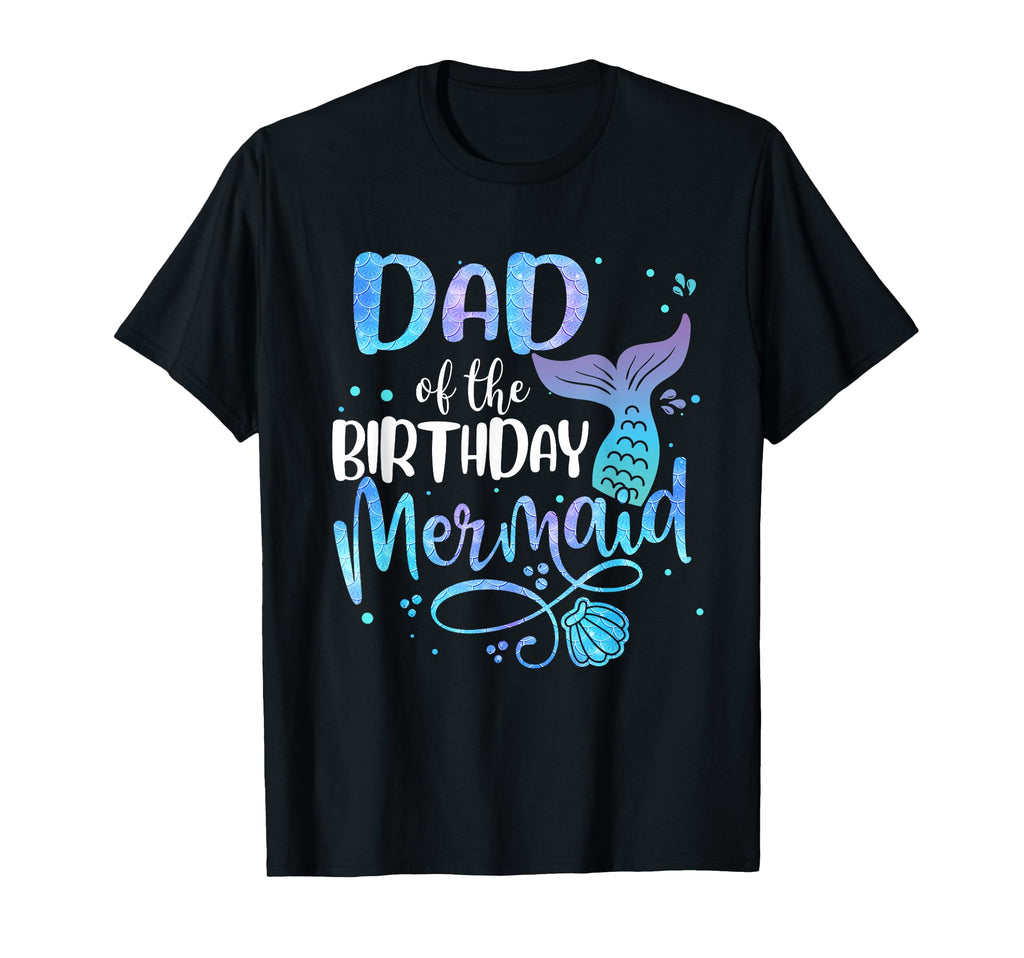 Dad Birthday Mermaid Family Matching T-Shirt - Graphic Print Men Women - T-Shirt, Sweatshirt, Hoodie