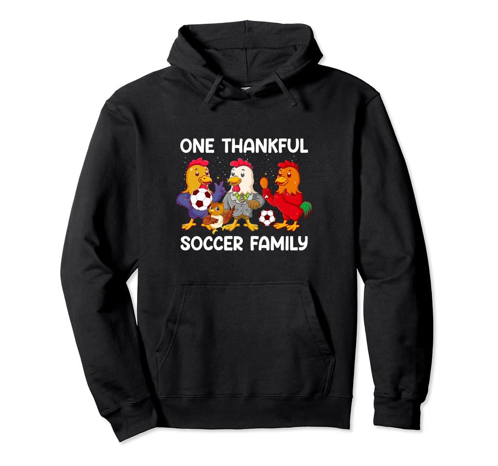 One Thankful Soccer Family Turkey Happy Hoodie - Graphic Print Unisex - T-Shirt, Sweatshirt, Hoodie
