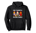 One Thankful Soccer Family Turkey Happy Hoodie - Graphic Print Unisex - T-Shirt, Sweatshirt, Hoodie