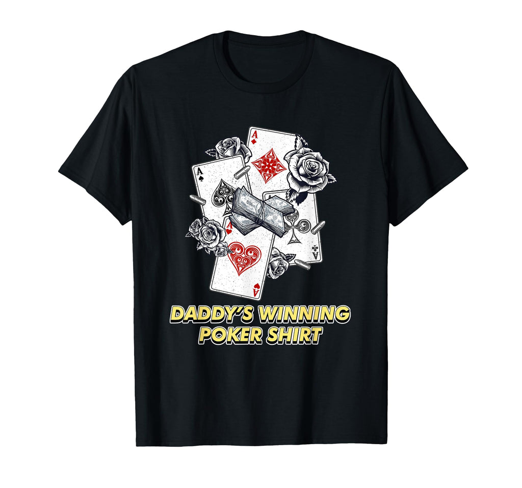 Daddys Winning Poker Card Game Dad Card T-Shirt - Unique Graphic Unisex - T-Shirt, Sweatshirt, Hoodie