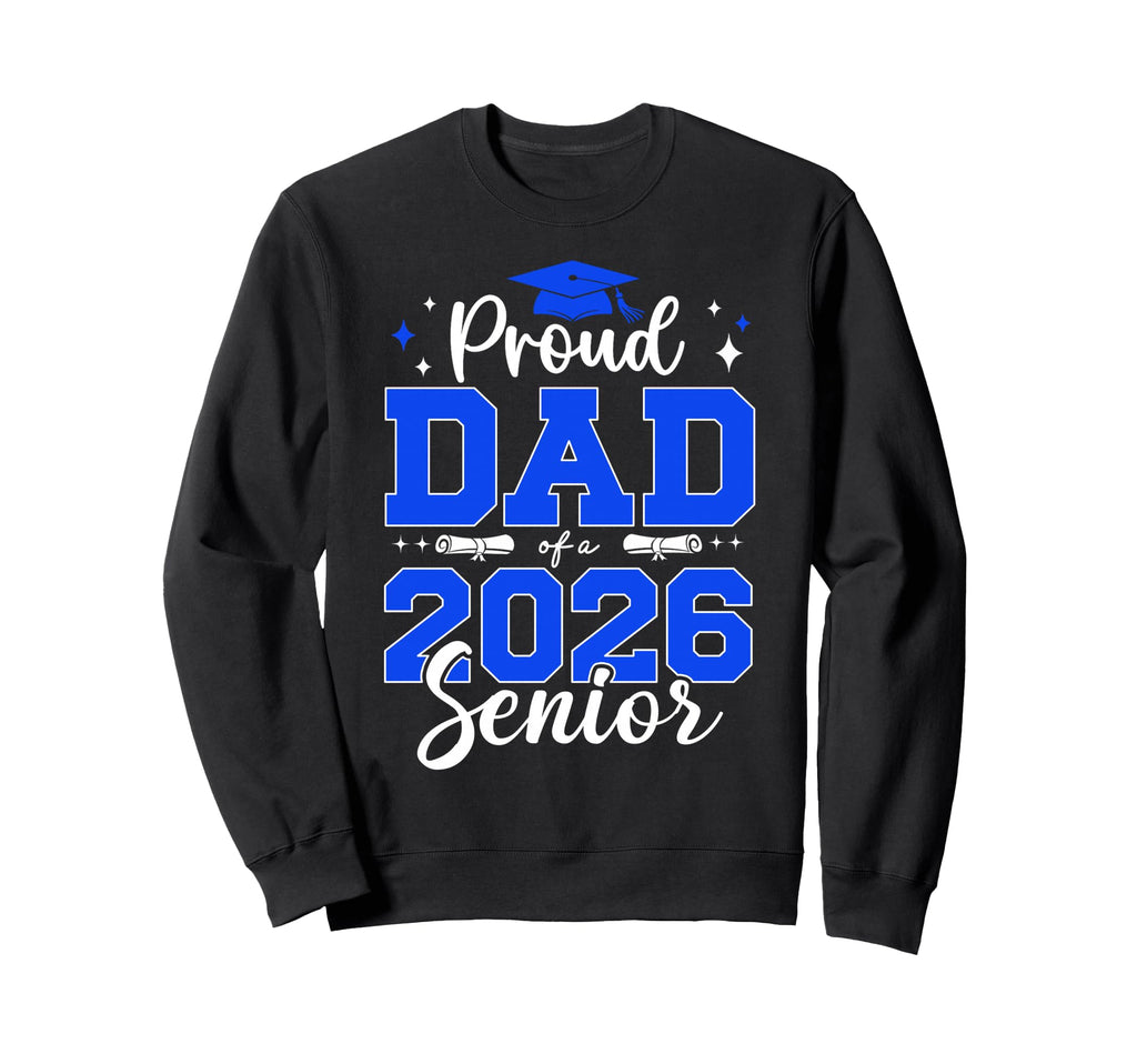 Senior Dad 2026 Proud Dad 2026 Sweatshirt - Novelty Apparel for Adults - T-Shirt, Sweatshirt, Hoodie