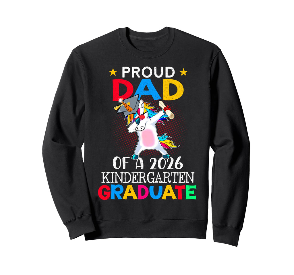 Proud Dad 2026 Kindergarten Graduate Sweatshirt - Novelty Apparel Unisex - T-Shirt, Sweatshirt, Hoodie