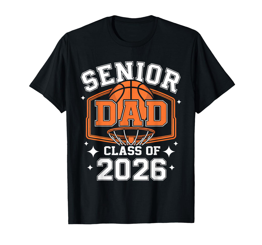 Senior Dad Class 2026 Basketball T-Shirt - Streetwear Style Men Women - T-Shirt, Sweatshirt, Hoodie